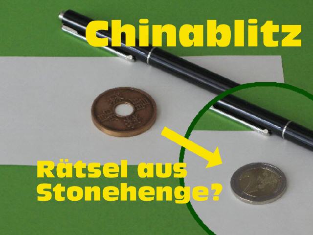 Chinablitz (oder: Das Rätsel aus Stonehenge?)