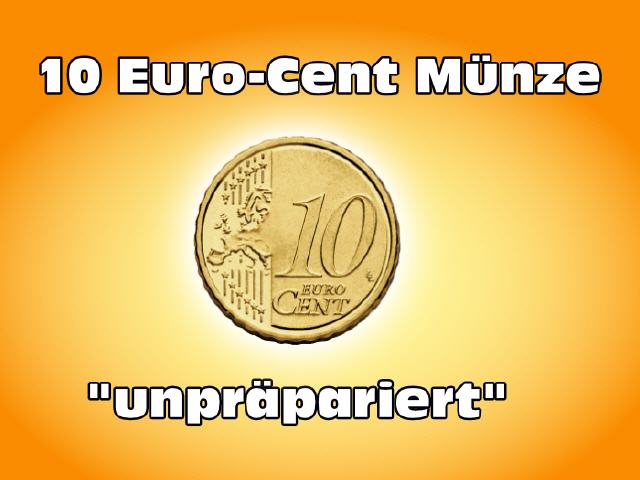 10-Euro-Cent Münze "unpräpariert"